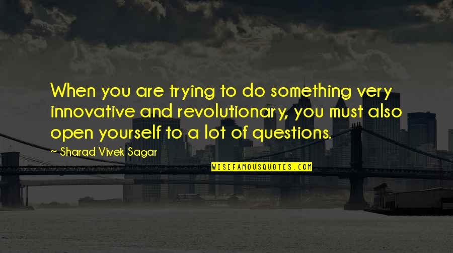 Restamark Quotes By Sharad Vivek Sagar: When you are trying to do something very Restamark Quotes By Sharad Vivek Sagar: When you are trying to do something very
