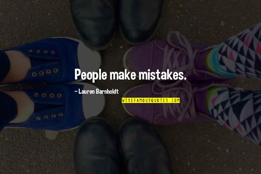Restas Quotes By Lauren Barnholdt: People make mistakes. Restas Quotes By Lauren Barnholdt: People make mistakes.