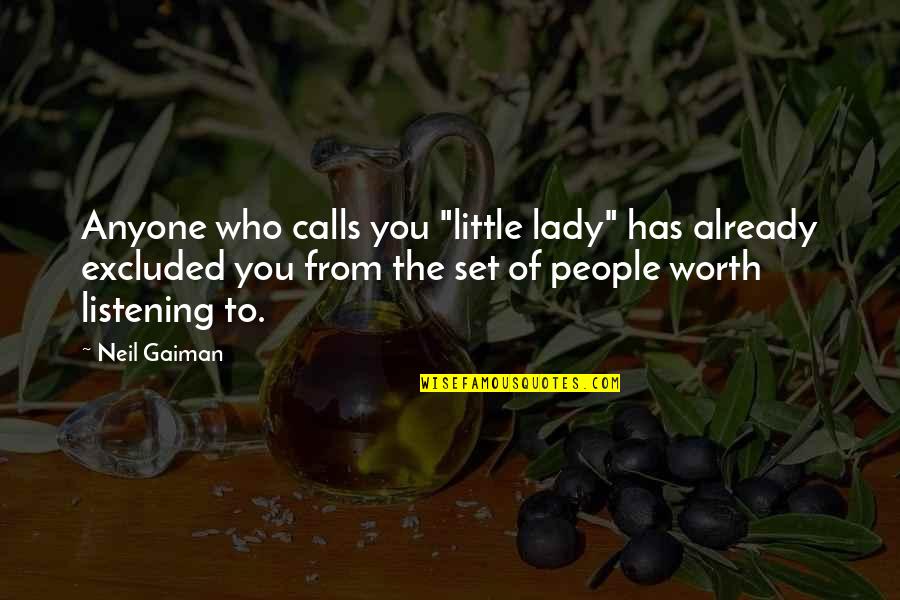 Restauraao Quotes By Neil Gaiman: Anyone who calls you "little lady" has already Restauraao Quotes By Neil Gaiman: Anyone who calls you "little lady" has already