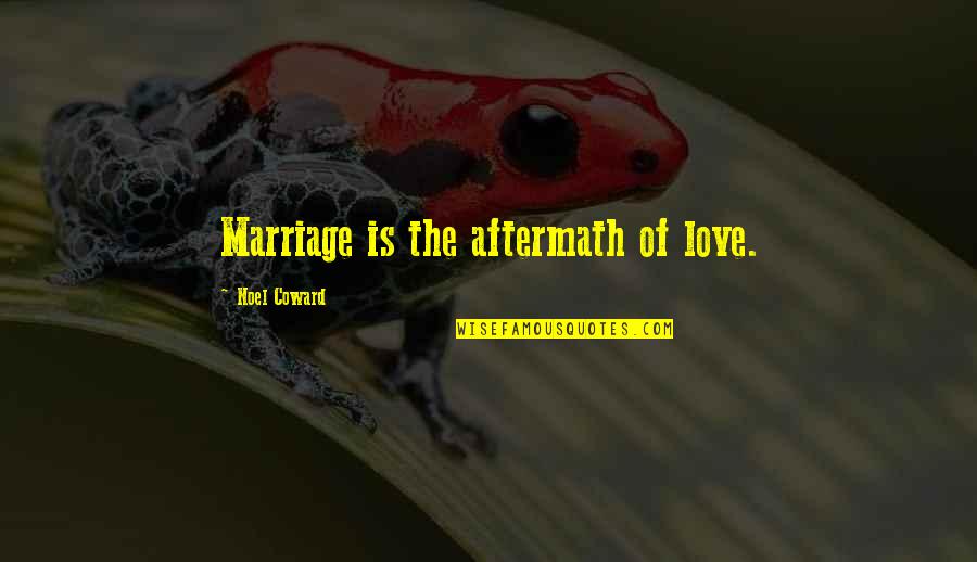 Restauraao Quotes By Noel Coward: Marriage is the aftermath of love. Restauraao Quotes By Noel Coward: Marriage is the aftermath of love.