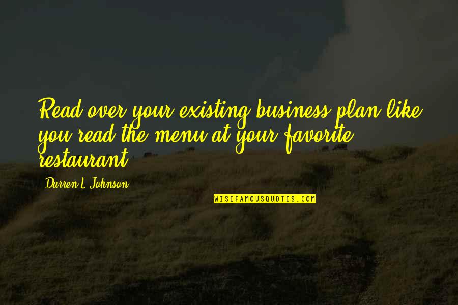 Restaurant Business Quotes By Darren L Johnson: Read over your existing business plan like you