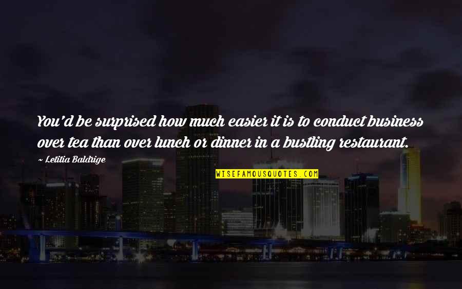 Restaurant Business Quotes By Letitia Baldrige: You'd be surprised how much easier it is