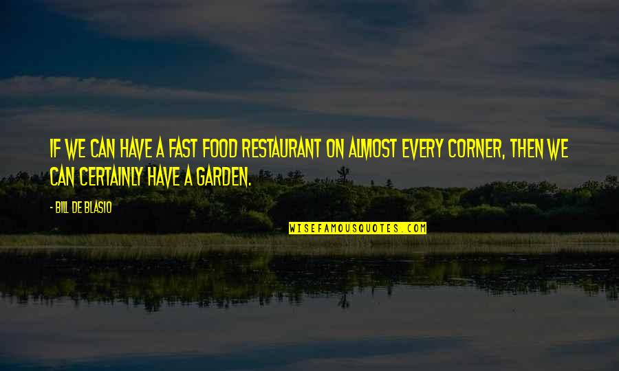 Restaurant Food Quotes By Bill De Blasio: If we can have a fast food restaurant