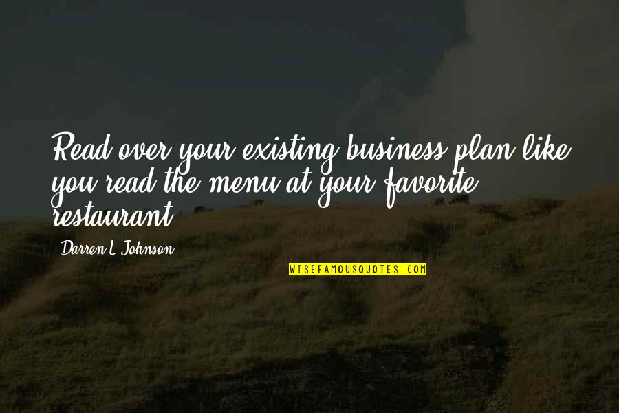 Restaurant Menu Quotes By Darren L Johnson: Read over your existing business plan like you