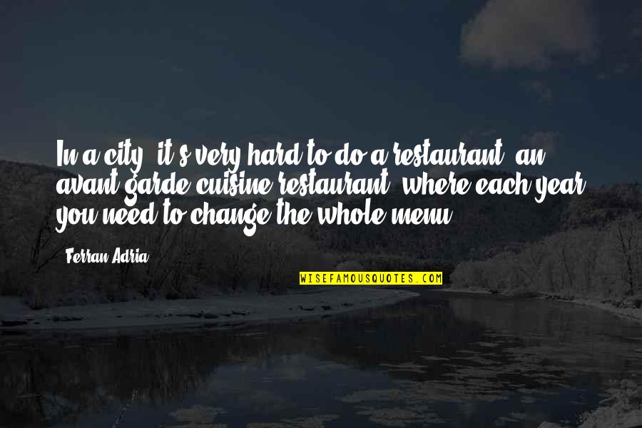 Restaurant Menu Quotes By Ferran Adria: In a city, it's very hard to do Restaurant Menu Quotes By Ferran Adria: In a city, it's very hard to do