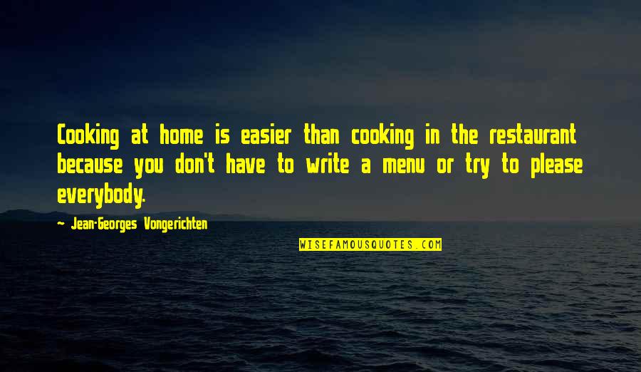Restaurant Menu Quotes By Jean-Georges Vongerichten: Cooking at home is easier than cooking in
