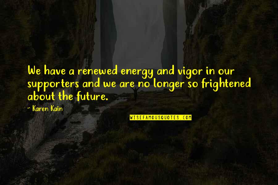 Restaurant Menu Quotes By Karen Kain: We have a renewed energy and vigor in
