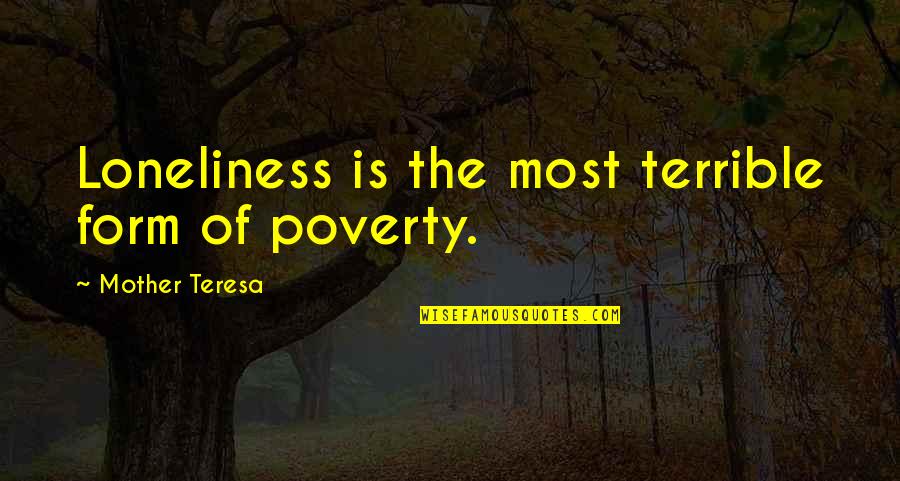 Restaurant That Throws Quotes By Mother Teresa: Loneliness is the most terrible form of poverty.