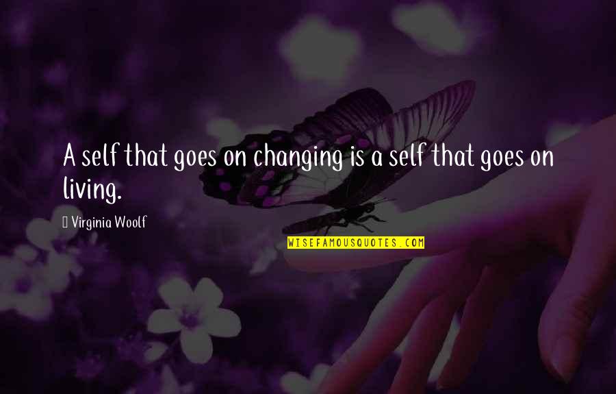 Restaurants By Famous Chefs Quotes By Virginia Woolf: A self that goes on changing is a