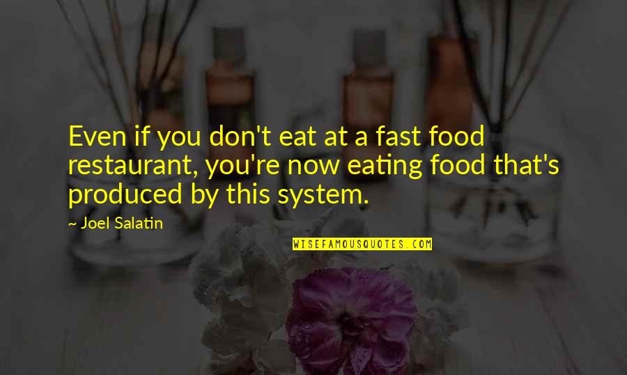 Restaurants Food Quotes By Joel Salatin: Even if you don't eat at a fast