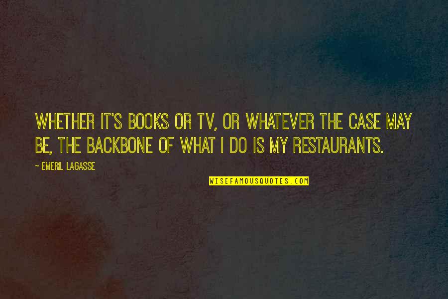 Restaurants Quotes By Emeril Lagasse: Whether it's books or TV, or whatever the