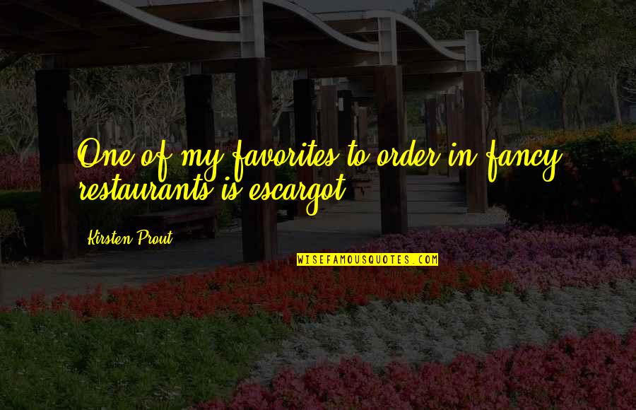 Restaurants Quotes By Kirsten Prout: One of my favorites to order in fancy