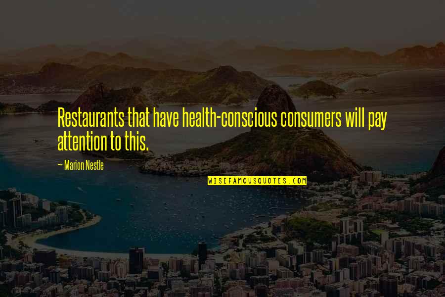 Restaurants Quotes By Marion Nestle: Restaurants that have health-conscious consumers will pay attention