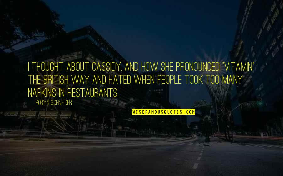 Restaurants Quotes By Robyn Schneider: I thought about Cassidy, and how she pronounced