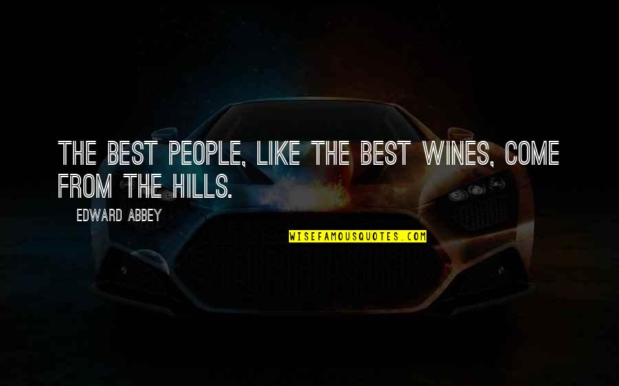 Restauranty Quotes By Edward Abbey: The best people, like the best wines, come