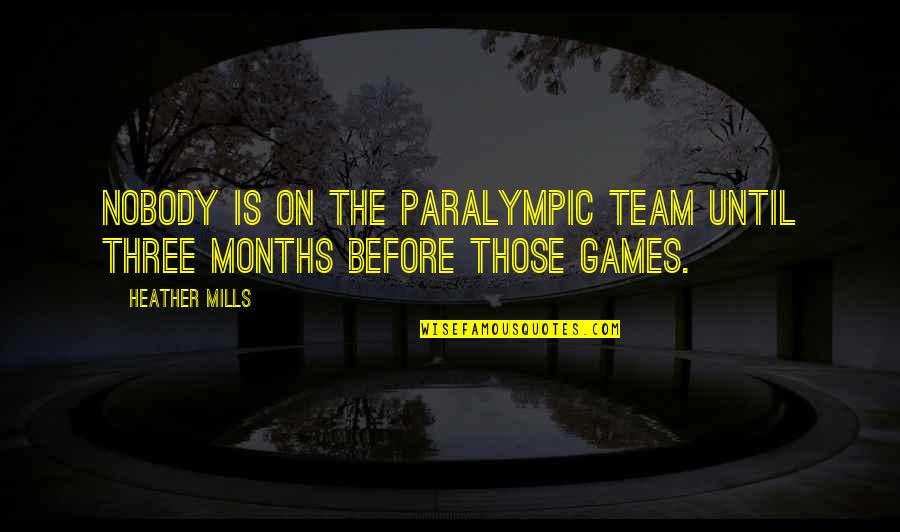 Restaurar Mac Quotes By Heather Mills: Nobody is on the Paralympic Team until three