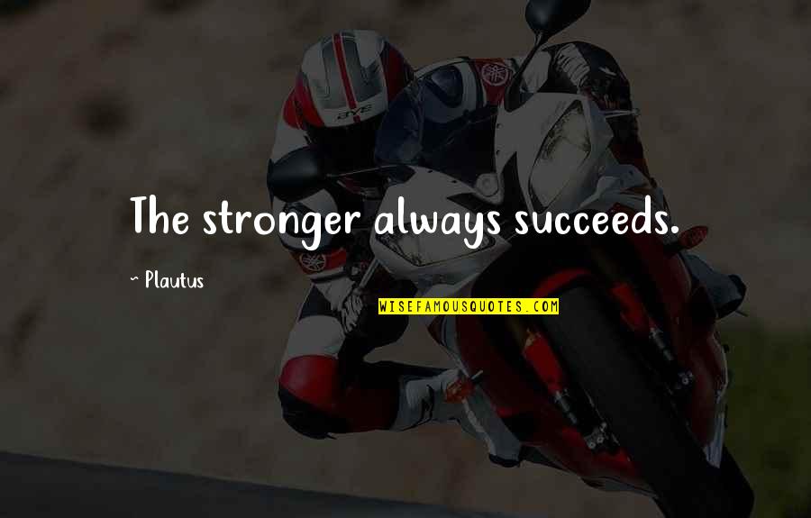 Restaurateurs Define Quotes By Plautus: The stronger always succeeds. Restaurateurs Define Quotes By Plautus: The stronger always succeeds.