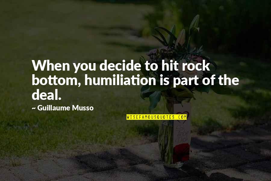 Restaurateurs Near Quotes By Guillaume Musso: When you decide to hit rock bottom, humiliation Restaurateurs Near Quotes By Guillaume Musso: When you decide to hit rock bottom, humiliation