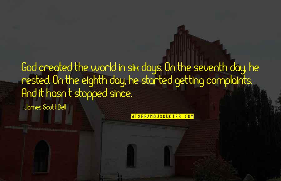 Rested Quotes By James Scott Bell: God created the world in six days. On
