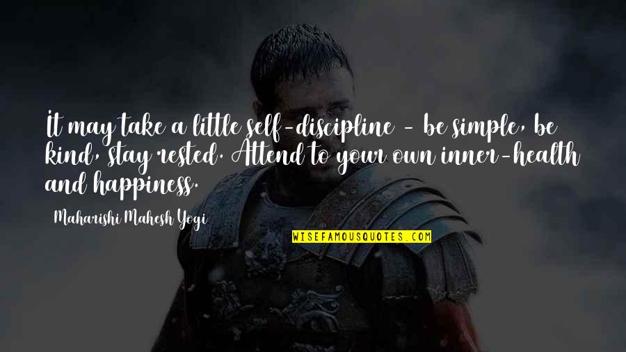 Rested Quotes By Maharishi Mahesh Yogi: It may take a little self-discipline - be