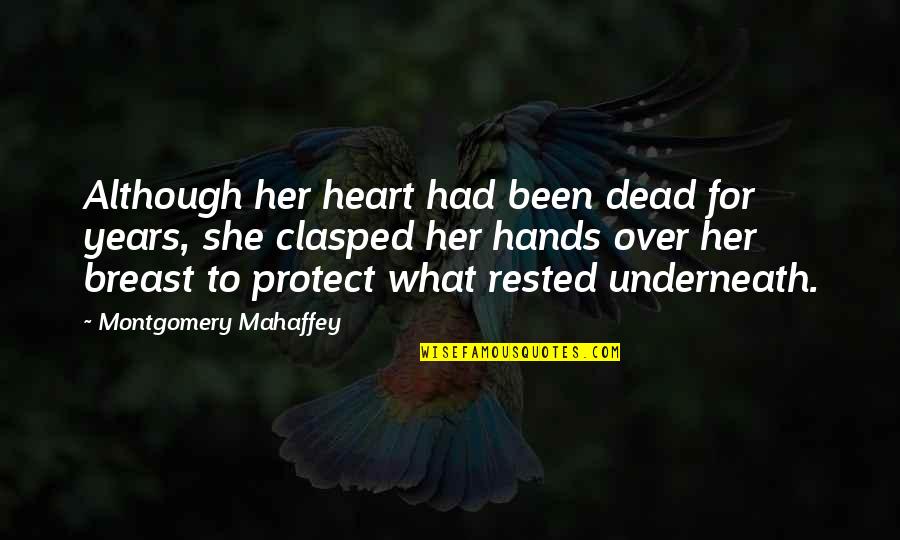 Rested Quotes By Montgomery Mahaffey: Although her heart had been dead for years,
