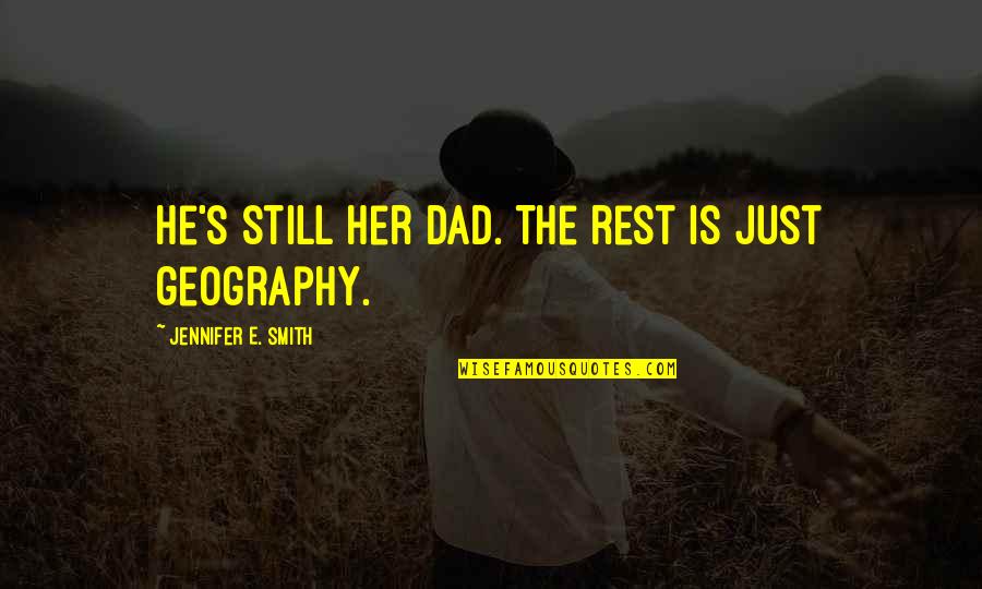 Restenford Quotes By Jennifer E. Smith: He's still her dad. The rest is just Restenford Quotes By Jennifer E. Smith: He's still her dad. The rest is just