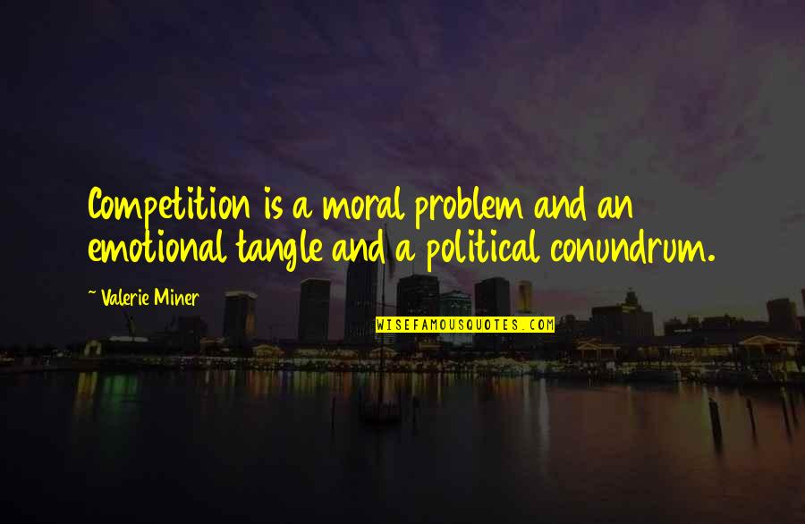 Rester Quotes By Valerie Miner: Competition is a moral problem and an emotional