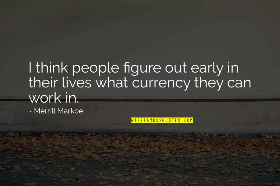 Restes De Jambon Quotes By Merrill Markoe: I think people figure out early in their