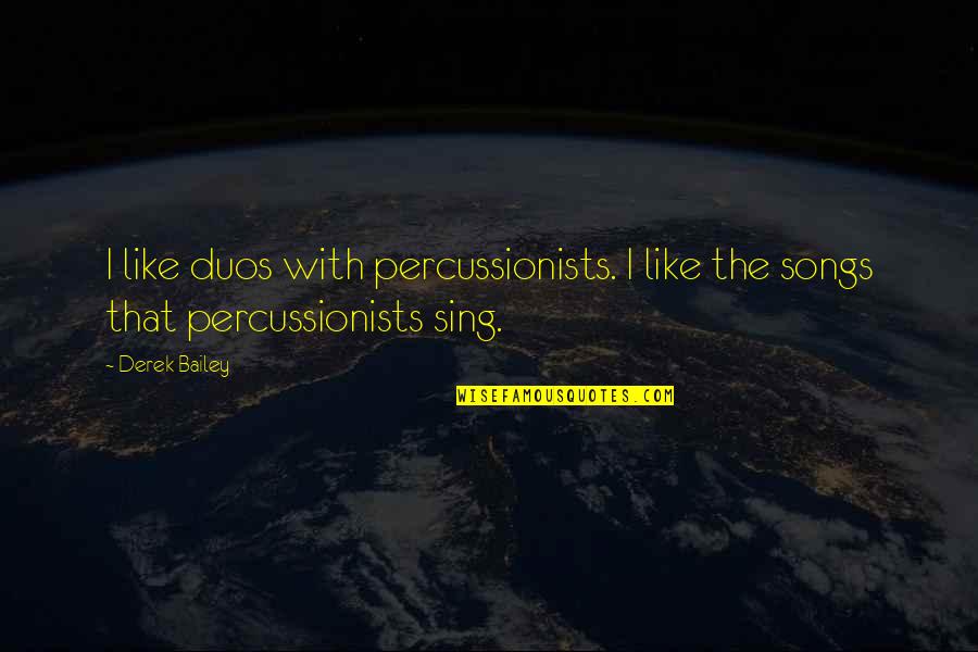 Restful Evening Quotes By Derek Bailey: I like duos with percussionists. I like the