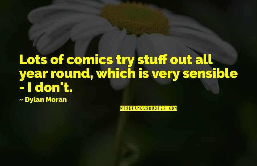 Restful Evening Quotes By Dylan Moran: Lots of comics try stuff out all year