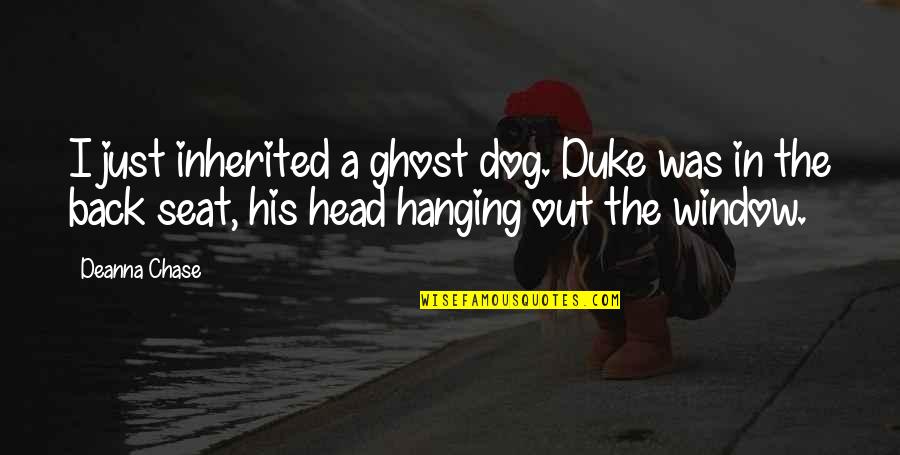 Restfully In A Sentence Quotes By Deanna Chase: I just inherited a ghost dog. Duke was