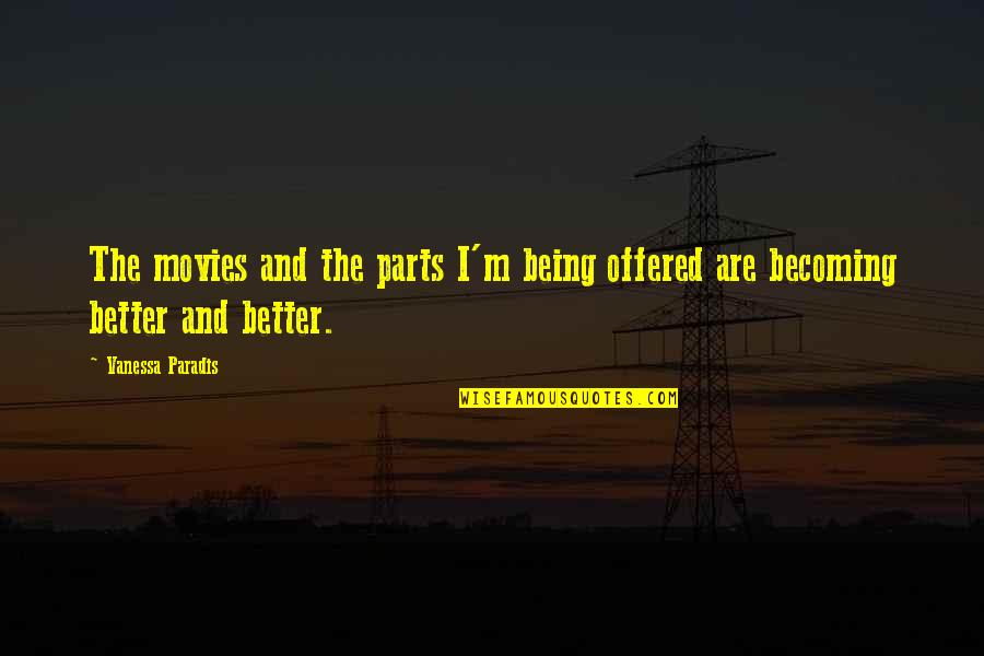 Restfully In A Sentence Quotes By Vanessa Paradis: The movies and the parts I'm being offered
