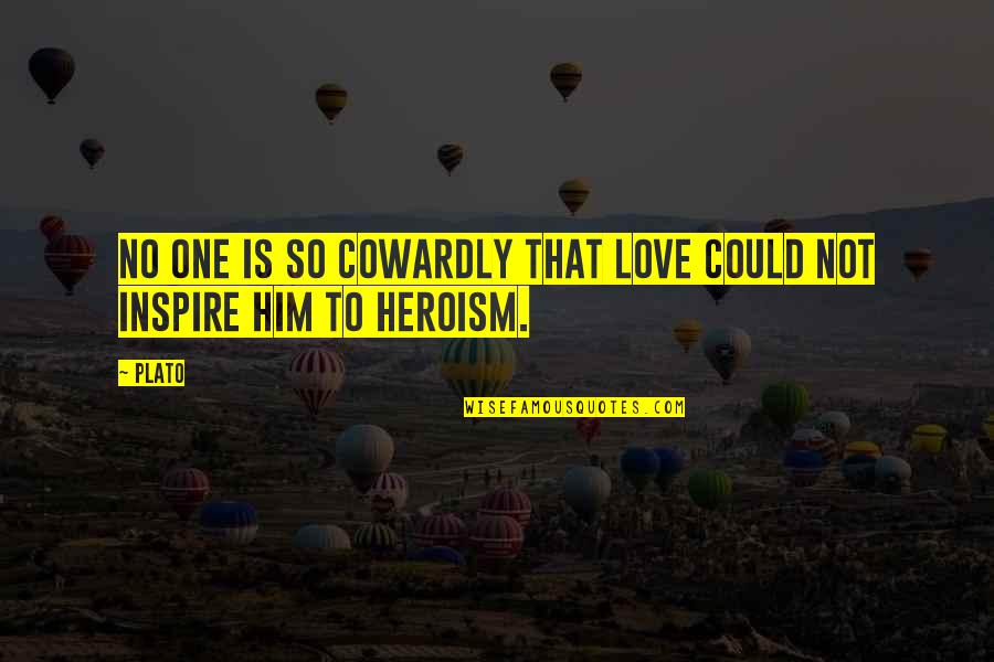 Restifo Romano Quotes By Plato: No one is so cowardly that Love could