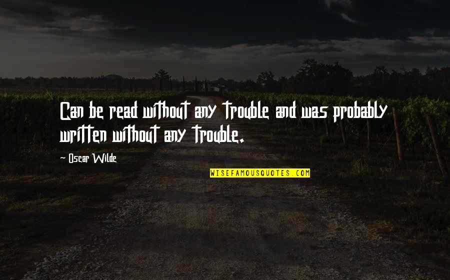 Restin Quotes By Oscar Wilde: Can be read without any trouble and was