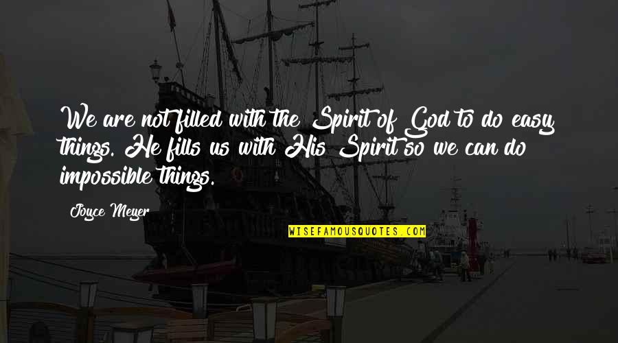 Restituer Traduction Quotes By Joyce Meyer: We are not filled with the Spirit of
