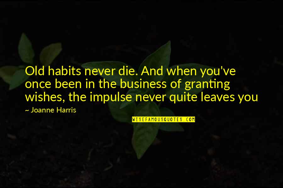 Restituzione Finanziamento Quotes By Joanne Harris: Old habits never die. And when you've once