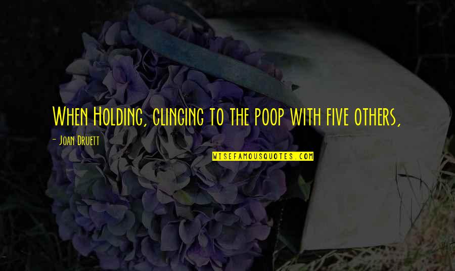Restless Farewell Quotes By Joan Druett: When Holding, clinging to the poop with five Restless Farewell Quotes By Joan Druett: When Holding, clinging to the poop with five