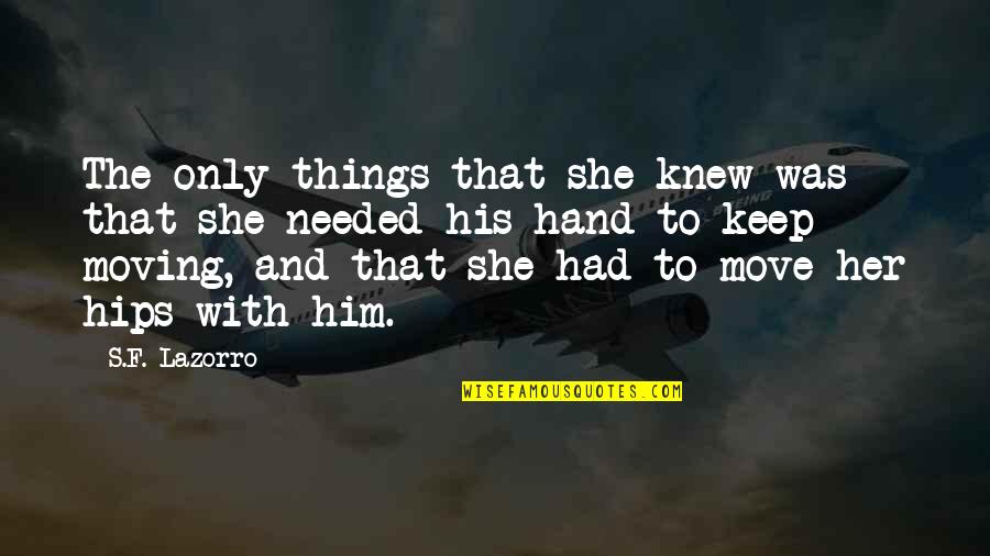 Restlessly Synonyms Quotes By S.F. Lazorro: The only things that she knew was that