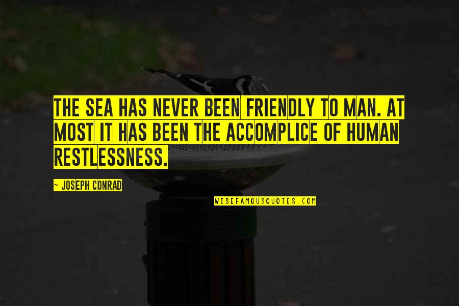 Restlessness Quotes By Joseph Conrad: The sea has never been friendly to man.