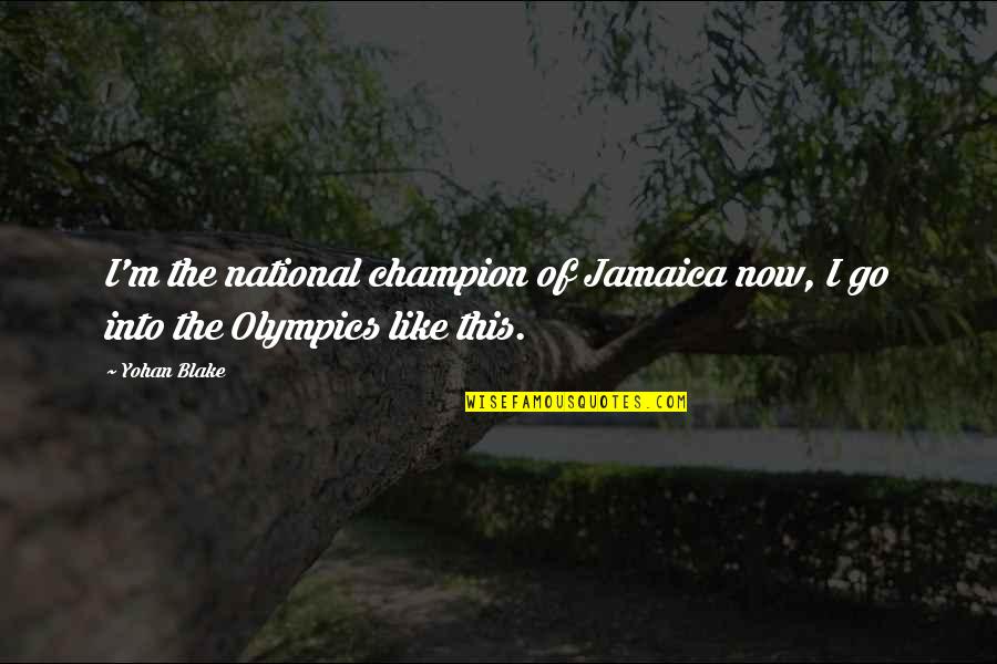Restoran Dan I Noc Quotes By Yohan Blake: I'm the national champion of Jamaica now, I