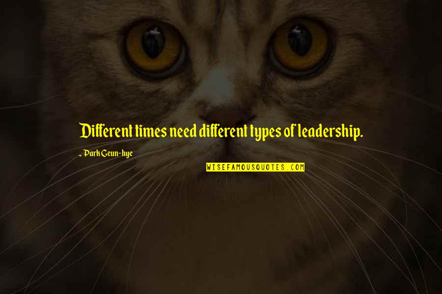 Restoran Madera Quotes By Park Geun-hye: Different times need different types of leadership. Restoran Madera Quotes By Park Geun-hye: Different times need different types of leadership.