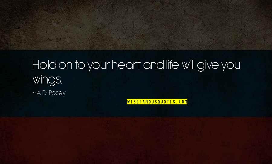 Restoration Bible Quotes By A.D. Posey: Hold on to your heart and life will