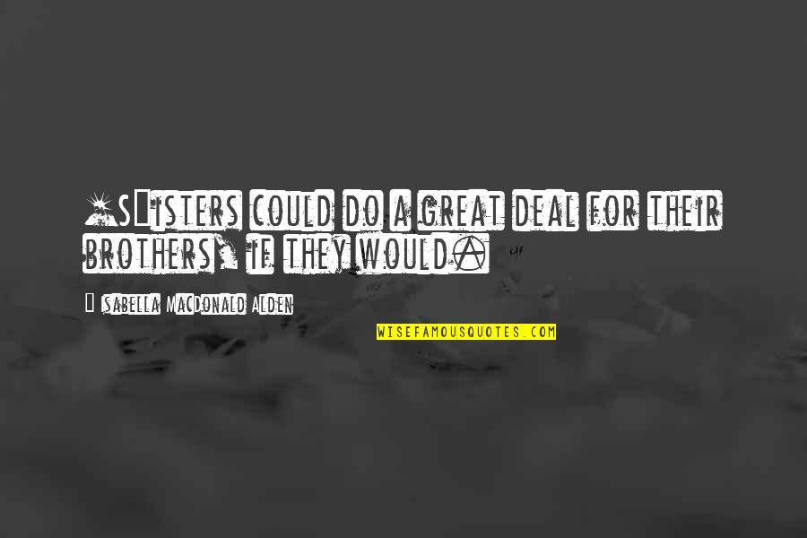 Restoration In Relationships Quotes By Isabella MacDonald Alden: [S]isters could do a great deal for their