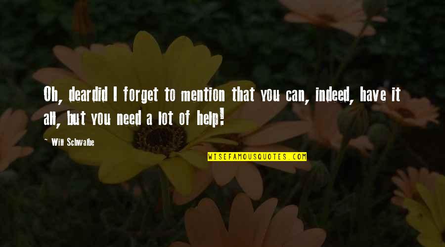 Restoration In Relationships Quotes By Will Schwalbe: Oh, deardid I forget to mention that you