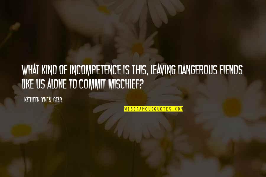 Restorative Justice Desmond Tutu Quotes By Kathleen O'Neal Gear: What kind of incompetence is this, leaving dangerous Restorative Justice Desmond Tutu Quotes By Kathleen O'Neal Gear: What kind of incompetence is this, leaving dangerous