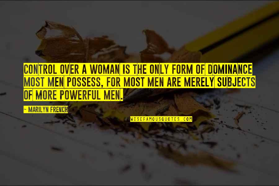Restorative Quotes By Marilyn French: Control over a woman is the only form Restorative Quotes By Marilyn French: Control over a woman is the only form