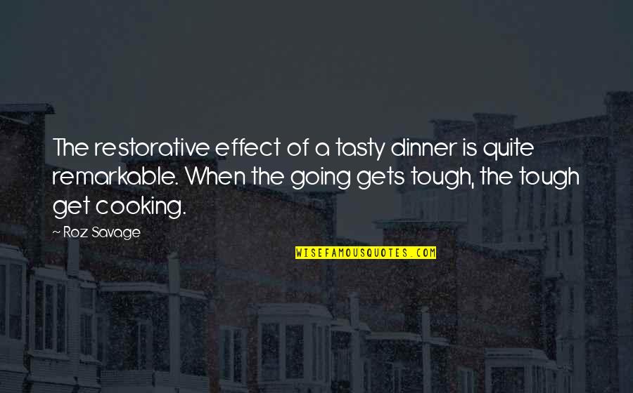 Restorative Quotes By Roz Savage: The restorative effect of a tasty dinner is