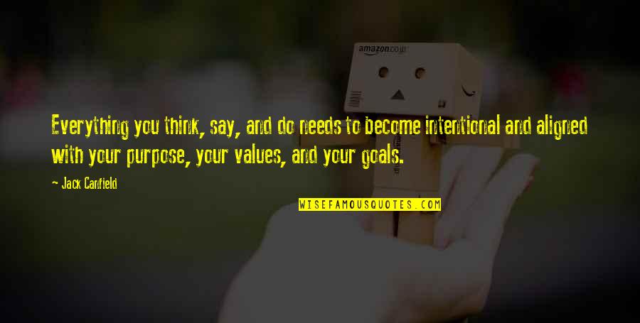 Restoratives Restaurant Quotes By Jack Canfield: Everything you think, say, and do needs to Restoratives Restaurant Quotes By Jack Canfield: Everything you think, say, and do needs to