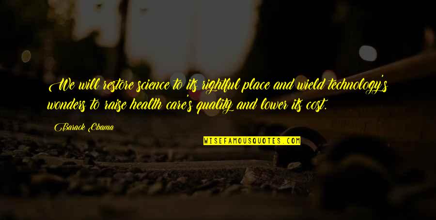 Restore Health Quotes By Barack Obama: We will restore science to its rightful place Restore Health Quotes By Barack Obama: We will restore science to its rightful place