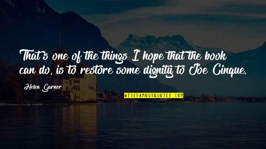 Restore Hope Quotes By Helen Garner: That's one of the things I hope that